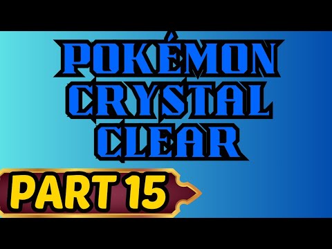 Pokemon Crystal Clear Part 15 Last Gym & Victory Road