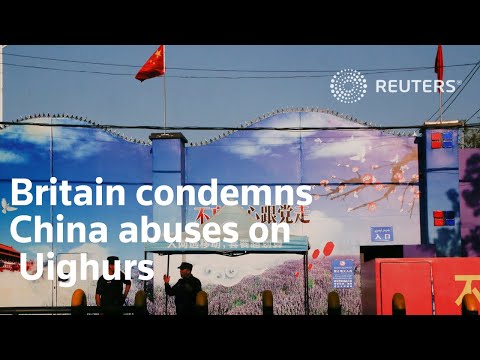 英國譴責中國虐待穆斯林維吾爾族人 (Britain denounces China abuses on Muslim Uighurs)