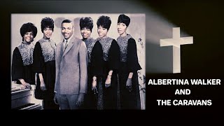 To Whom Shall I Turn - ALBERTINA WALKER AND THE CARAVANS