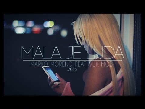 MARKO MORENO FT VUK MOB - MALA JE LUDA (2014/15) Official Video ᴴᴰ