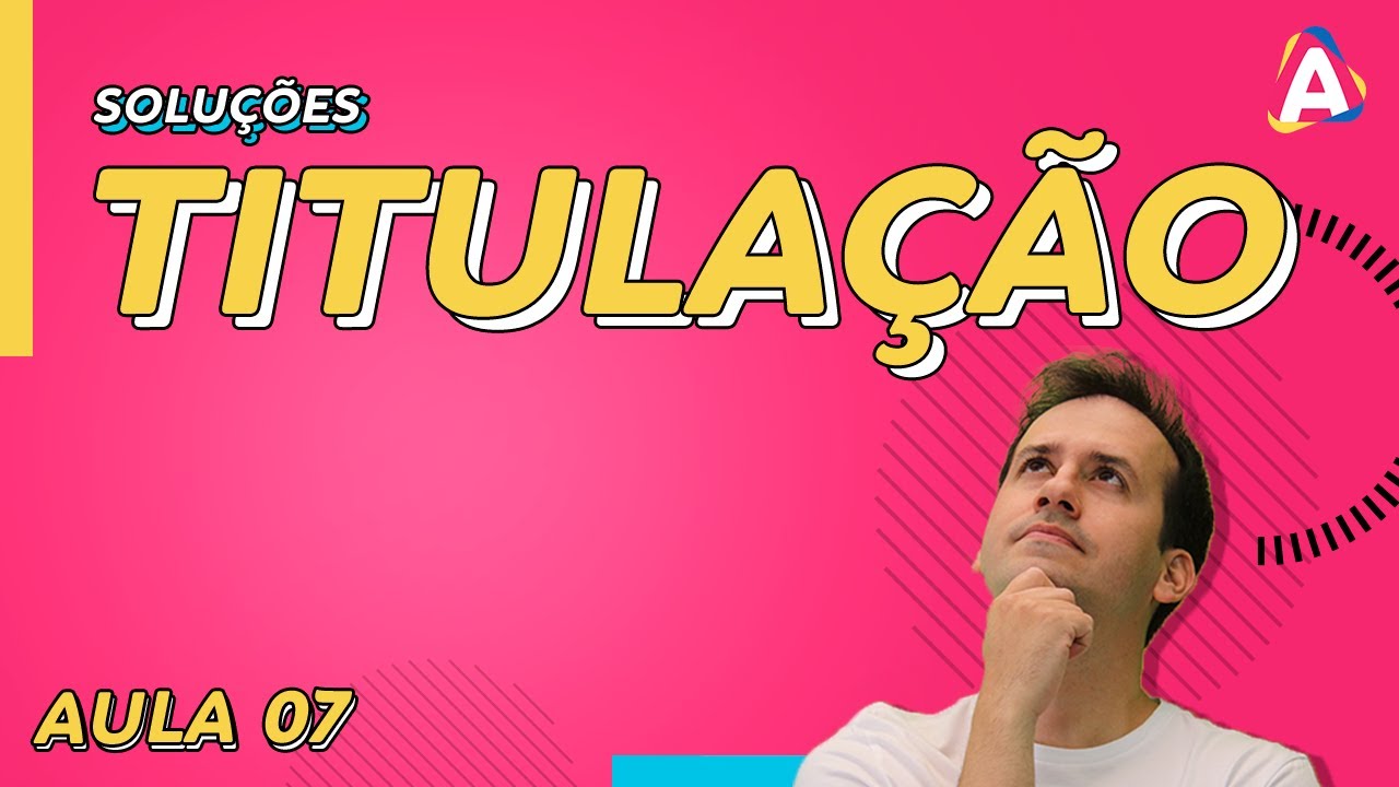 7. Titulação [Físico Química]