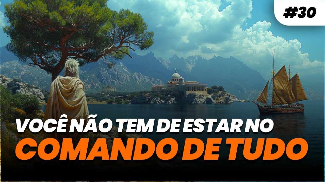 DIÁRIO ESTOICO #030 - VOCÊ NÃO TEM DE ESTAR NO COMANDO DE TUDO | Estoicismo