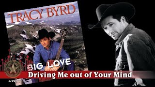 Tracy Byrd -  Driving Me out of Your Mind (1996)