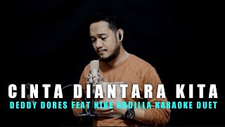 Download lagu Cinta Diantara Kita (Deddy Dores/Nike Ardilla) Karaoke Duet Cowok || CaAn Dixon mp3