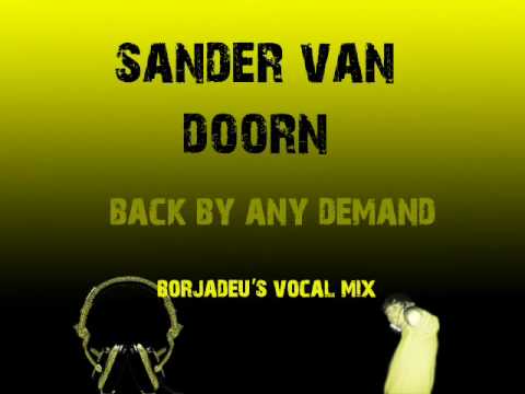 Sander Van Doorn - Back by any demand (borjadeu's vocal mix).wmv