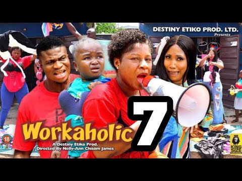 WORKAHOLIC 7 ( New Movie 2023 ) DESTINY ETIKO, EBUBE OBIO, ZICSALOMA  Latest Nollywood movie