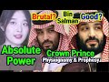 Bin Salman Brutal? Good? Absolute Power Crown Prince