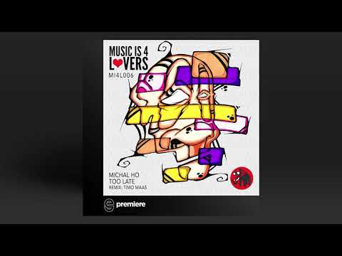 Premiere: Michal Ho - Too Late (Timo Maas Remix) - Music is 4 Lovers