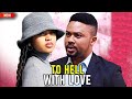 TO HELL WITH LOVE MIKE GODSON REGINA DANIELS GINA KINGS 2025 Latest Nigerian Nollywood Movie