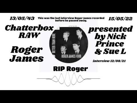 Chatterbox RAW - Roger James 12/08/21