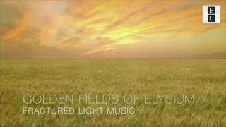 Golden Fields Of Elysium | Ambient Vocal Music | Fractured Light Music