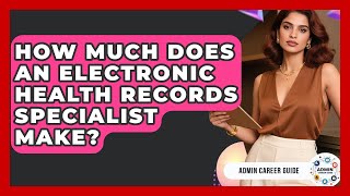 How Much Does An Electronic Health Records Specialist Make - Admin Career Guide