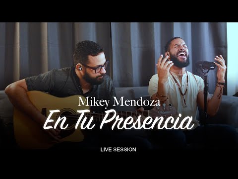 Mikey Mendoza - En Tu Presencia (Live Session)