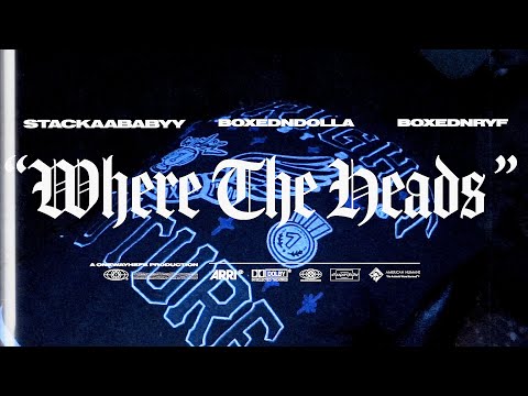 Stackaababyy x BoxedNDolla x BoxedNRyf - Where The Heads (dir. by @OneWayVisuals )