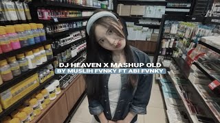 Download lagu DJ HEAVEN X MASHUP OLD STYLE KONDANG BY MUSLIH FVNKY FT ABI FVNKY VIRAL FYP TIKTOK MENGKANE mp3