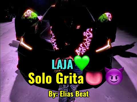 Laja - Solo Grita ( Audio Oficial) by: Elias Beat 