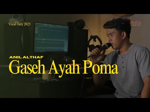 Anil Althaf - Gaseh Ayah Poma [Vocal Only]