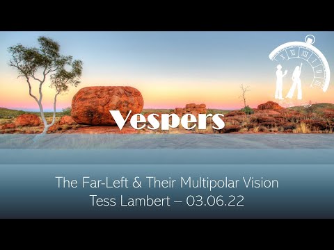 Tess Lambert - The Far Left & Their Multipolar Vision - 03-06-22