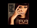 EVE - "Make It Out This Town" (feat. Gabe Saporta of Cobra Starship)