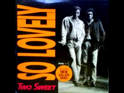 Two Sweet ‎-- So Lovely (Killer Remix)