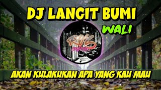 Download lagu DJ LANGIT BUMI WALI AKAN KULAKUKAN APA YANG KAU MA... mp3