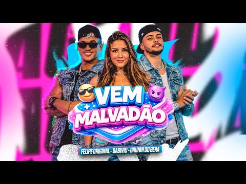 VEM MALVADÃO - Felipe Original, Gabivic e Brunin do Gera
