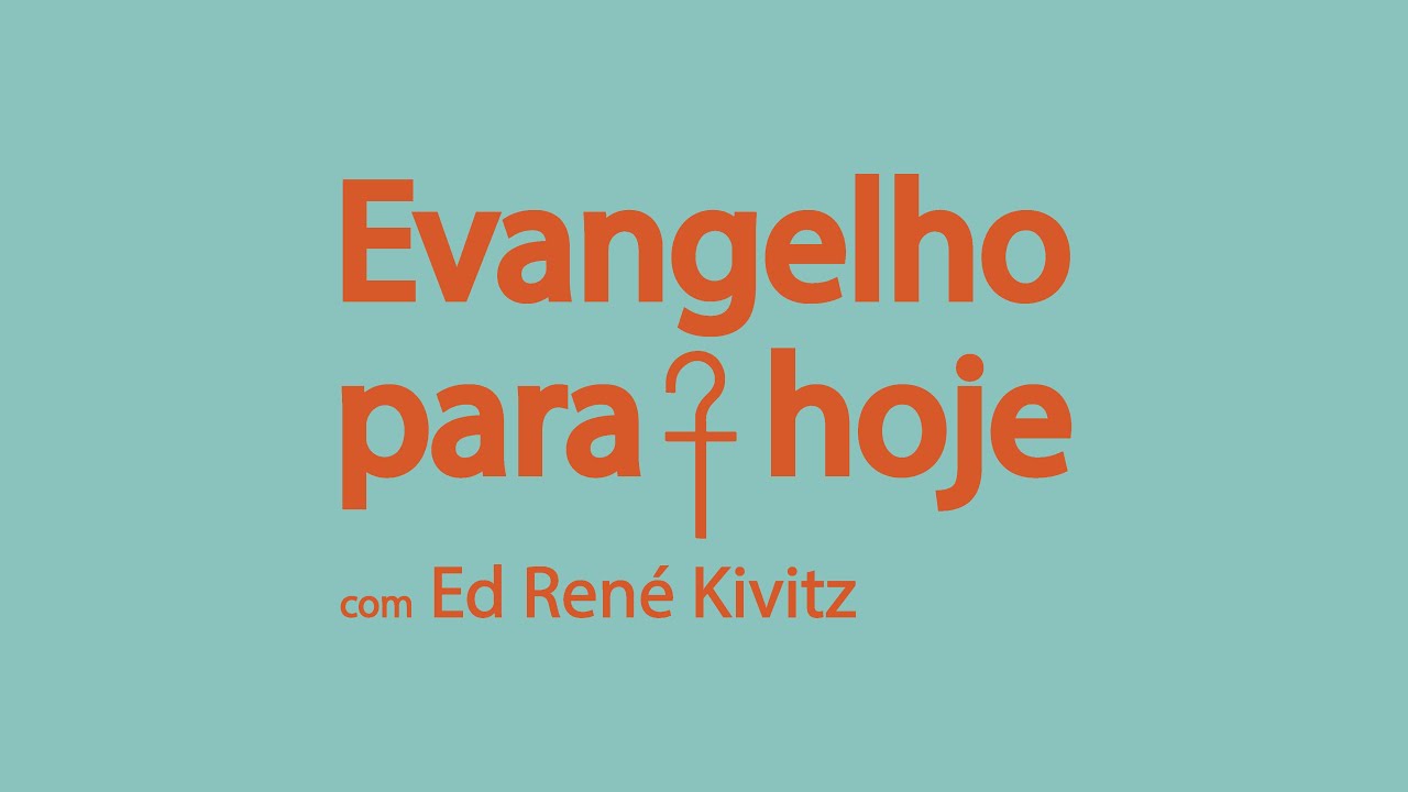 Evangelho para Hoje com Ed René Kivitz | Conversas Pastorais