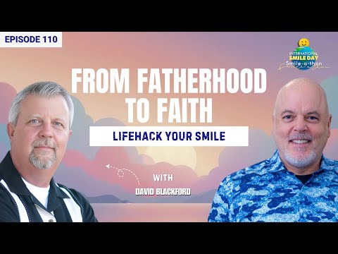 Lifehack Your Mindset – David Blackford | Intl. Smile-A-Thon 2025 | Episode 110