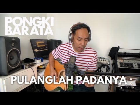 PULANGLAH PADANYA ( acoustic) - PONGKI BARATA