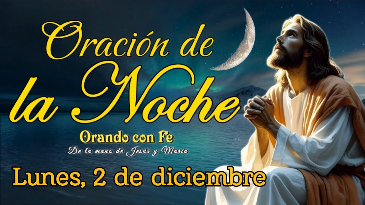 ORACIÓN DE LA NOCHE, LUNES 2 DE DICIEMBRE 2024.
