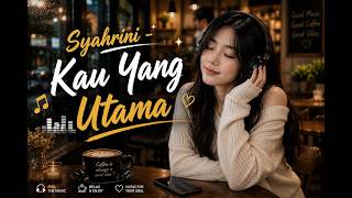 Download lagu Syahrini - Kau Yang Utama - 30 Menit Tanpa Iklan mp3