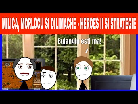Milica, Morlocu si Dilimache - Heroes II si Strategie!