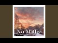 No Matter