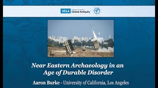 Near Eastern Archaeology in an Age of Durable Disorder