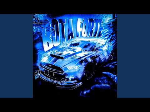 Bota Forte (Super Slowed)