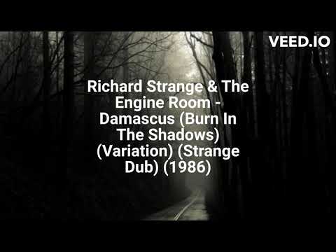 Richard Strange & The Engine Room - Damascus (Burn In The Shadows) (Variation) (Strange Dub) (1986)