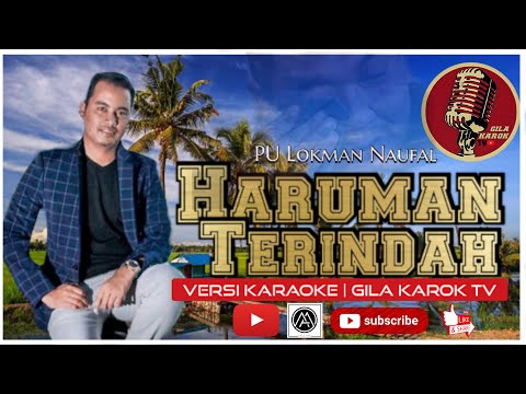 HARUMAN TERINDAH - PU LOKMAN NAUFAL (VERSI KARAOKE) | GILA KAROK TV