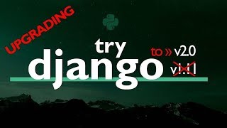 Download the video "Upgrading Try DJANGO 1.11 to Django 2.0 // Django TUTORIAL  2019"