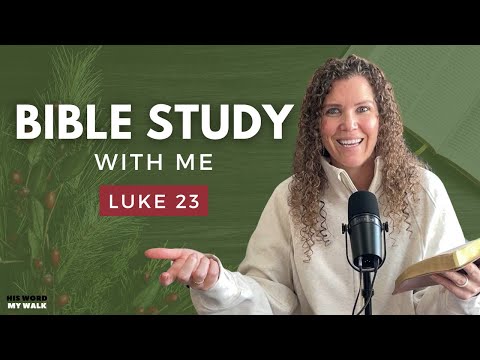Luke 23 | Uncovering the Sacrifice of Jesus' Final Hours [An Advent Bible Study]