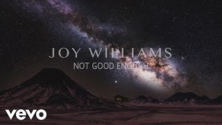 Joy Williams - Not Good Enough (Audio)