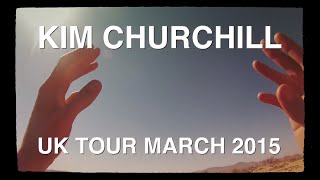 Kim Churchill - March 2015 UK Tour
