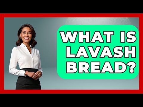 What Is Lavash Bread? - Understanding Southwest Asia
