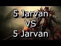 Demacian Justice! 5 Jarvan VS 5 Jarvan 