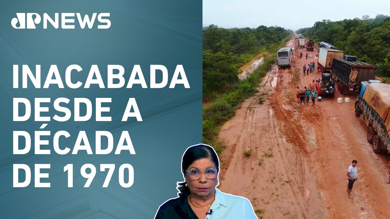Lula diz que retomada da BR-319 ganha importância; Dora Kramer analisa
