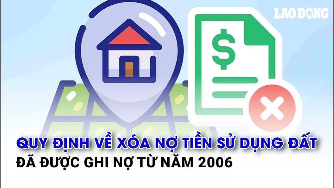 Quy định về xóa nợ tiền sử dụng đất đã được ghi nợ từ năm 2006