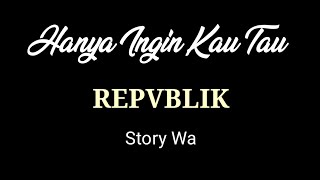 Download lagu Hanya Ingin Kau Tau-Repvblik (story wa) mp3 Download lagu Hanya Ingin Kau Tau-Repvblik (story wa) mp3