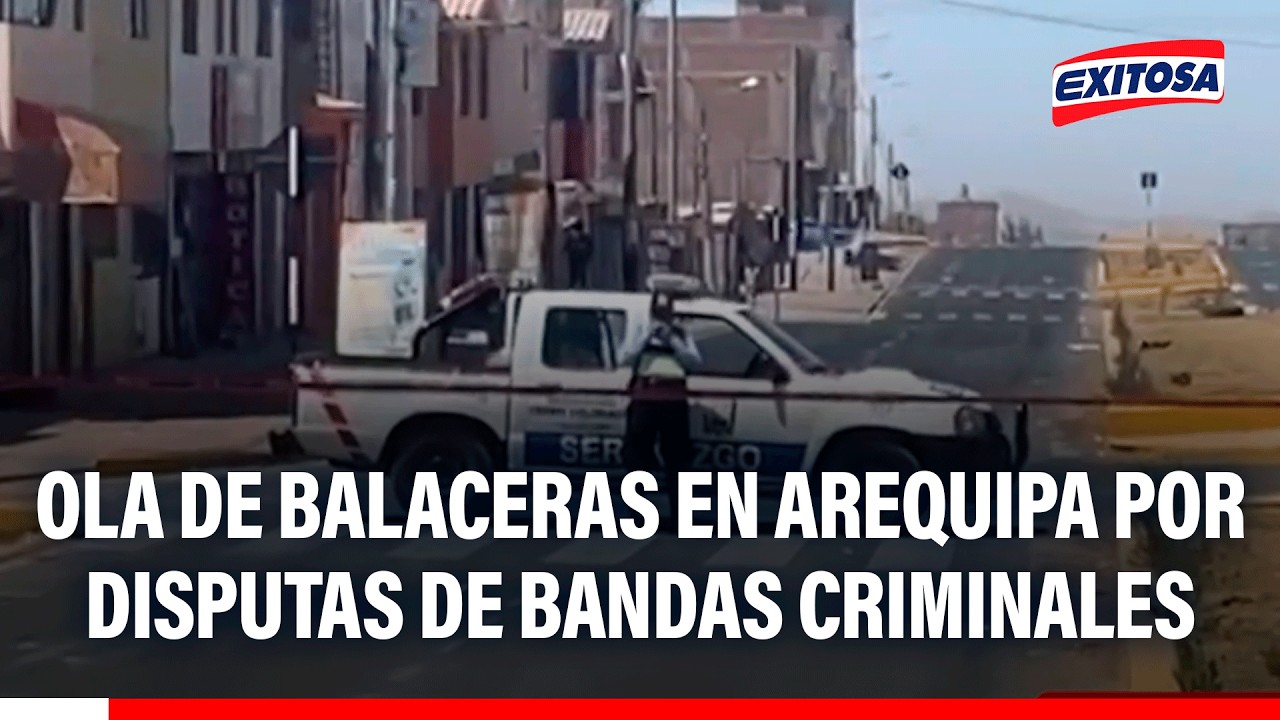🔴🔵 Ola de balaceras en Arequipa por disputar de banda criminales
