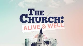 The Church Alive &amp; Well | Dr. Jim Garlow