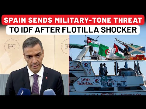 Flotilla Intercepted By Netanyahu's Forces, Europe Sounds War Alarm On Israel; Spain PM Says This