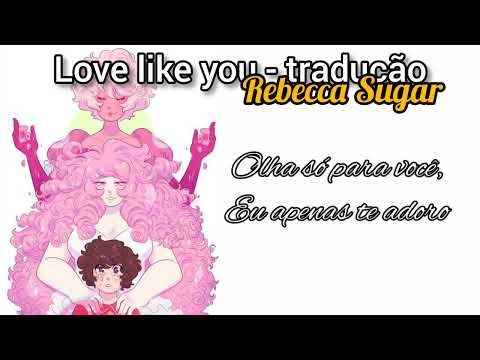 Love Like You (AMAR COMO VOCÊ) - Tradução [STEVEN UNIVERSE]